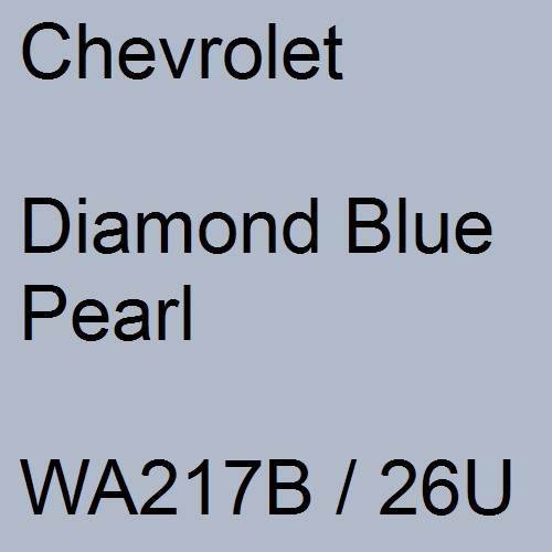 Chevrolet, Diamond Blue Pearl, WA217B / 26U.